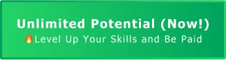 Unlimited Potential (Now!) 🔥Level Up Your Skills and Be Paid